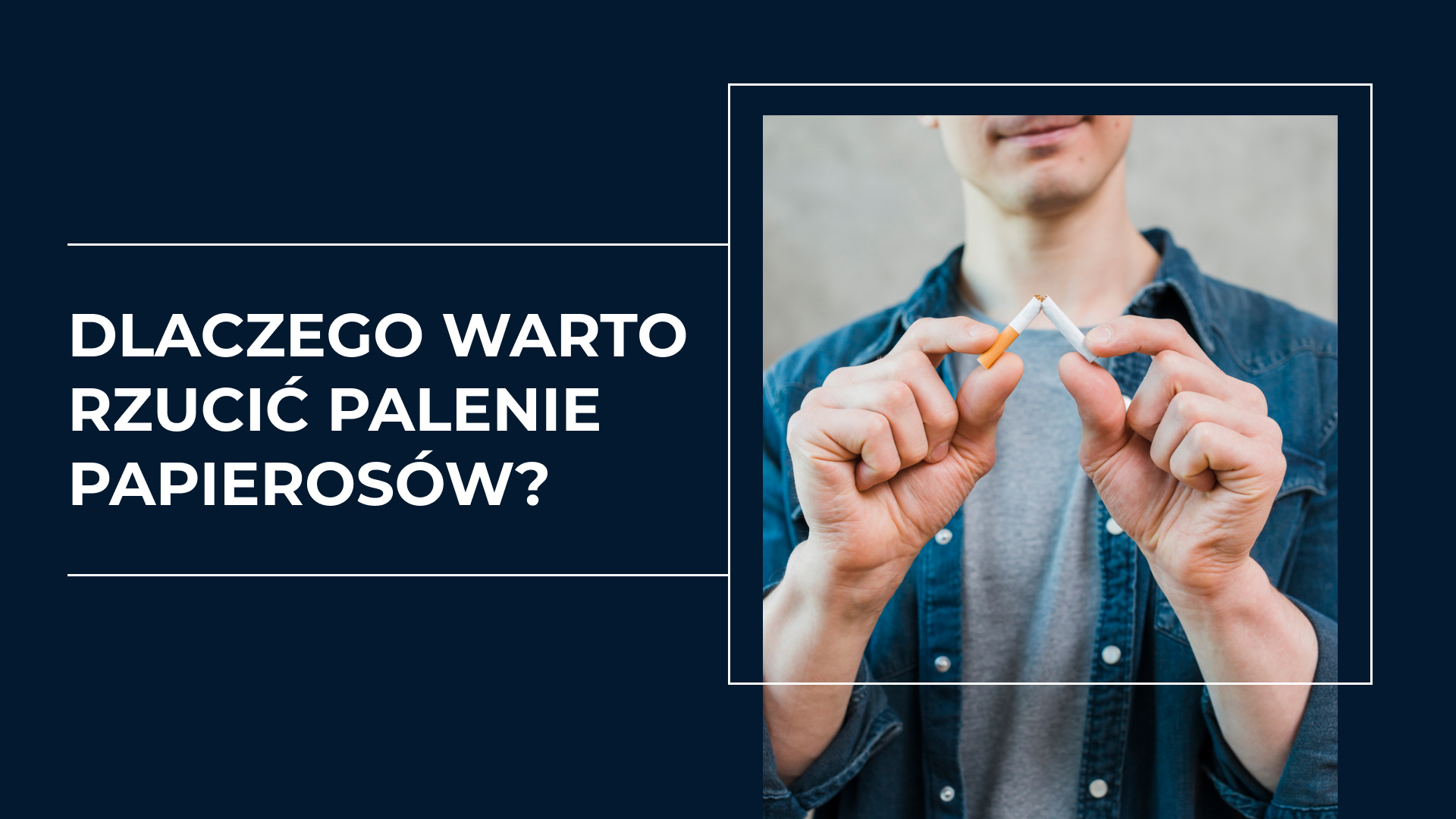 Dlaczego warto rzucić palenie papierosów?